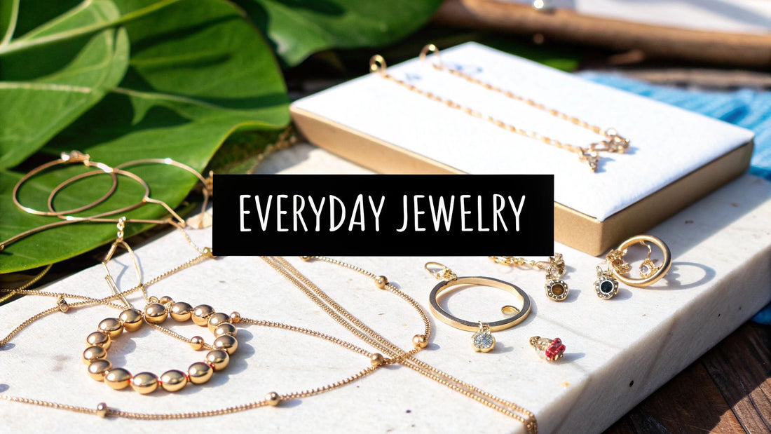 Your Guide to Jewelry for Everyday Wear